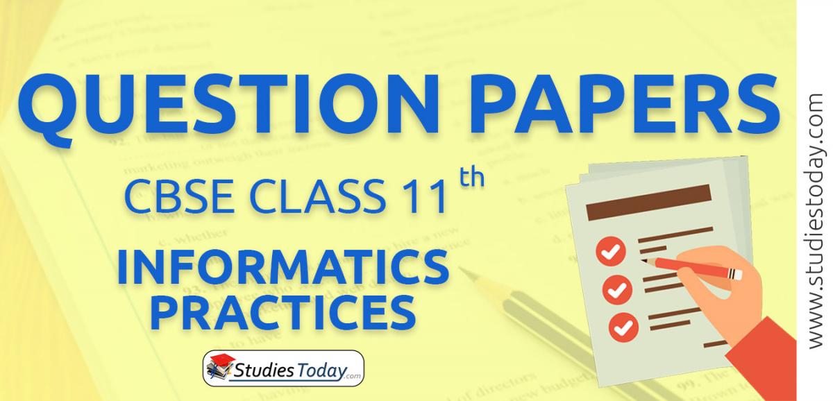 CBSE Question Papers Class 11 Informatics Practices PDF Solutions Download